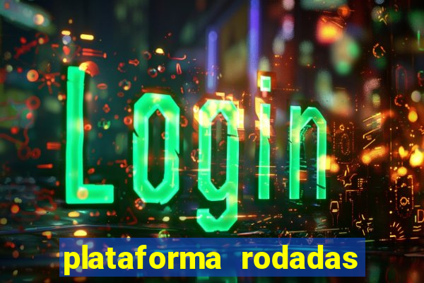 plataforma rodadas gratis sem deposito